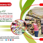 Grocery 4U – Ideal Grocery Store Franchise In West Bengal For Your Retail Venture